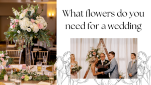 what flowers do you need for a wedding