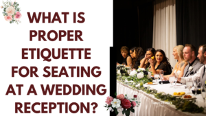Wedding Reception Seating Etiquette